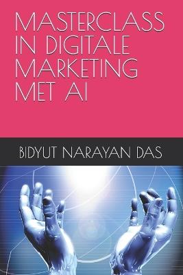 Masterclass in Digitale Marketing Met AI - Bidyut Narayan Das - cover
