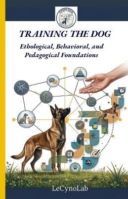 Training the Dog: Ethological, Behavioral, and Pedagogical Foundations - Lecynolab - cover