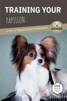 Training Your Papillon: Step-by-Step Training with Positive Reinforcement - Mouss Le Chien - cover
