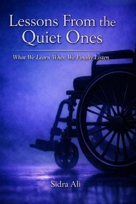 Lessons From the Quiet Ones: What We Learn When We Finally Listen - Sidra Ali - cover