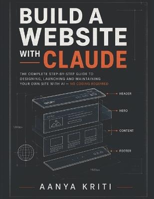 Build Website with Claude: Design, Build and Launch a Professional Website Using Claude AI and Claude Code - A Step-by-Step Guide for Complete Beginners - Aanya Kriti - cover