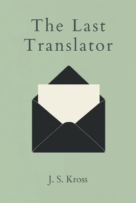 The Last Translator - J S Kross - cover