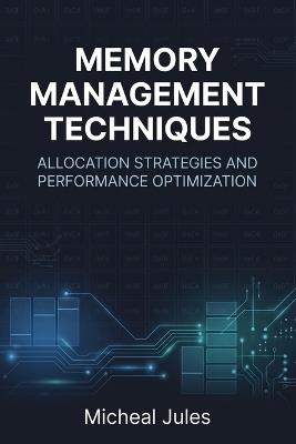 Memory Management Techniques: Allocation Strategies and Performance Optimization - Micheal Jules - cover