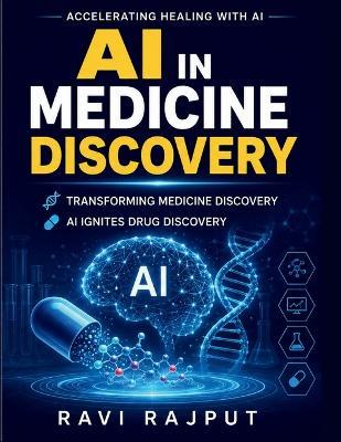 AI in Medicine Discovery: Predictive pharma analytics AI and pharma Digital drug discovery Tech in drug research AI biotech advances Machine learning pharma Future of pharmaceuticals - Ravi Rajput - cover