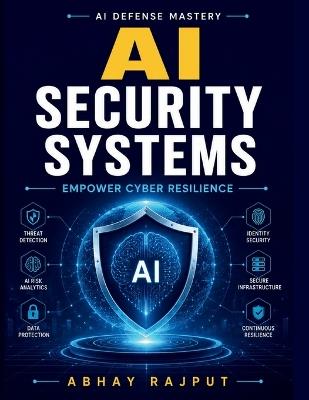 AI Security Systems: Enterprise Cloud Frameworks Cyber Defense Innovations AI Cloud Workload Security Cloud Identity Management AI-Driven Cloud Security Enterprise AI Security - Abhay Rajput - cover