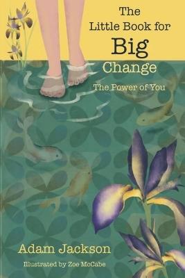 The Little Book for Big Change: The Power of You - Adam Jackson - cover