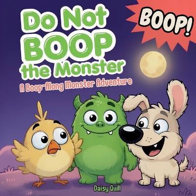 Do Not Boop the Monster: A Funny Interactive Monster Picture Book for Kids Ages 4-8 - Daisy Quill - cover