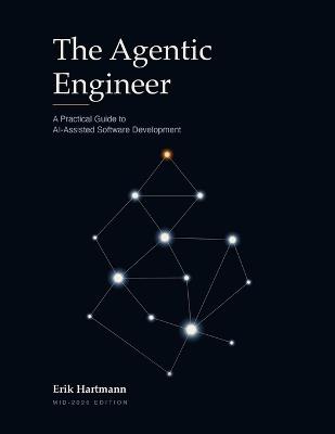 The Agentic Engineer: A Practical Guide to AI-Assisted Software Development - Erik Hartmann - cover