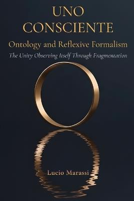 Uno Consciente: Ontology and Reflexive Formalism - Lucio Marassi - cover