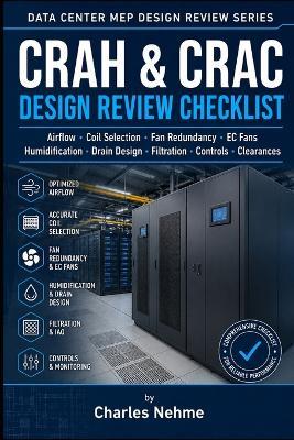 Data Center Mep Design Review Series Crah & Crac Design Review Checklist: Airflow - Coil Selection - Fan Redundancy - EC Fans Humidification - Drain Design - Filtration - Controls - Clearances - Charles Nehme - cover