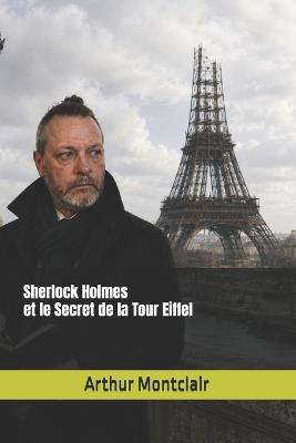 Sherlock Holmes et le Secret de la Tour Eiffel - Arthur Montclair - cover