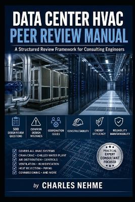 Data Center HVAC Peer Review Manual: A Structured Review Framework for Consulting Engineers - Charles Nehme - cover