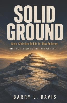Solid Ground: Basic Christian Beliefs for New Believers - Barry L Davis - cover