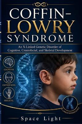 Coffin-Lowry Syndrome: An X-Linked Genetic Disorder of Cognitive, Craniofacial, and Skeletal Development - Princess Zion,Eliance Smith,Space Light - cover