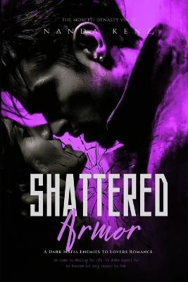 Shattered Armor: A Dark Mafia Enemies to Lovers Romance - Nanda Kenz - cover