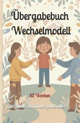 Übergabebuch - Wechselmodell: für Kinder im Kindergartenalter - Gregor Schmitz - cover