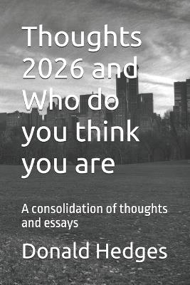 Thoughts 2026 and Who do you think you are: A consolidation of thoughts and essays - Donald Hedges - cover