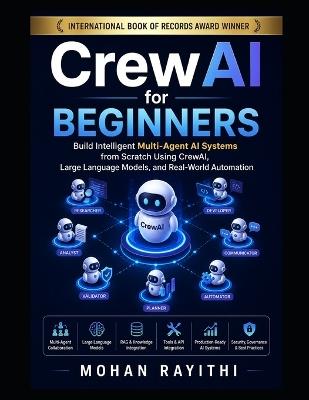 CrewAI for Beginners: Build Intelligent Multi-Agent AI Systems from Scratch Using CrewAI, Large Language Models, and Real-World Automation - Mohan Rayithi - cover