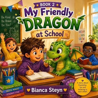 My Friendly Dragon at School - Book 2 - Bianca Steyn - cover
