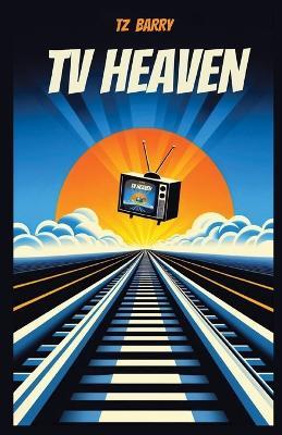 TV Heaven - T Z Barry - cover