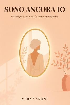 Sono Ancora io: Pensieri per le mamme che tornano protagoniste - Vera Vanoni - cover