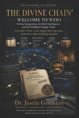 The Divine Chain(r): Vertical Integration, Artificial Intelligence, and the Intelligent Supply Chain Philosophy in Action: From Idea to Porch - Alise G Rune Publishing,Sydney Goldston,Gemach D a T a I - cover