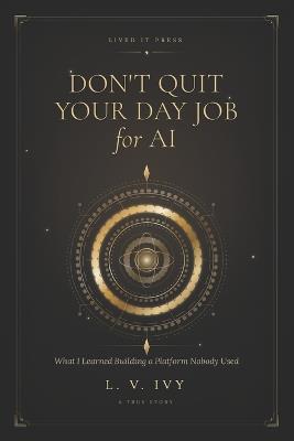 Don't Quit Your Day Job for AI - Pixient LLC - cover