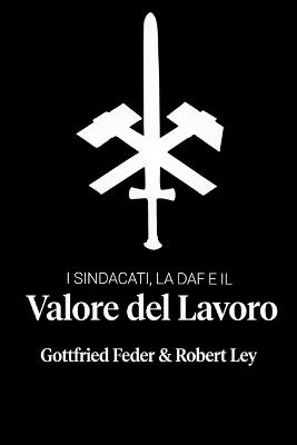 I sindacati, la DAF e il valore del lavoro - Gottfried Feder - cover
