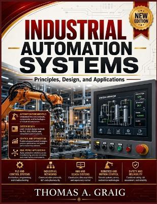 Industrial Automation System: Principles, Design, and Applications - Thomas A Graig - cover