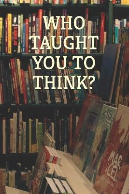 Who Taught You to Think? - Amit Kumar Deepankar - cover