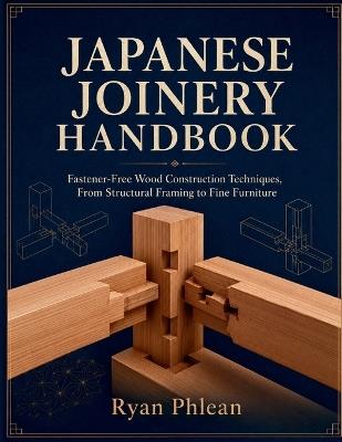 Japanese Joinery Handbook - Ryan Phlean - cover