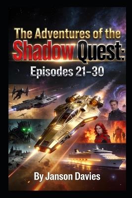 The Adventures of the Shadow Quest: Sci-Fi Anthology: Episodes 21-30 - Janson Davies - cover