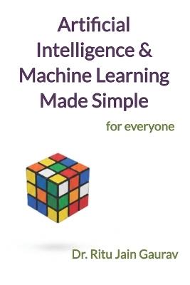 Artificial Intelligence and Machine Learning Made Simple: For EveryOne - Ritu Jain Gaurav - cover