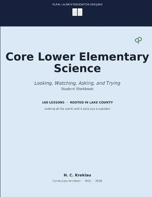 Core Lower Elementary Science: Looking, Watching, Asking, and Trying - H C Kreklau - cover