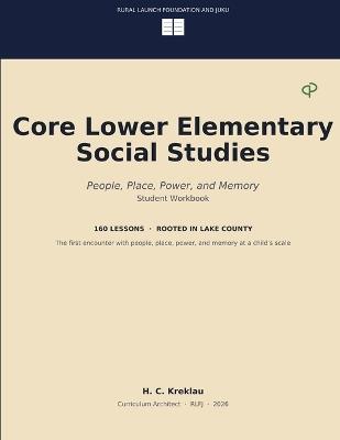 Core Lower Elementary Social Studies: People, Place, Power, and Memory - H C Kreklau - cover
