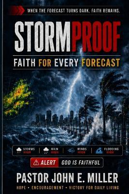 Stormproof: Faith for Every Forecast - John E Miller - cover