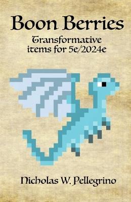 Boon Berries: Transformative Berries for 5th Edition - Nicholas W Pellegrino - cover