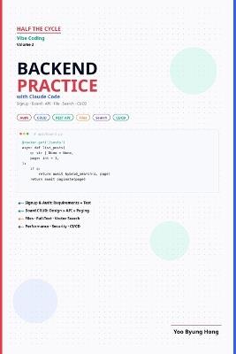Half the Cycle: Vibe Coding Vol 2 - Backend Practice: Signup, Board CRUD, API, Files, Search, and CI/CD - Ship Real Backends with Claude Code - Yoo Byung Hong - cover