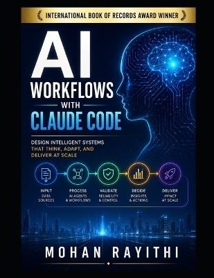 AI Workflows with Claude Code: Design Intelligent Systems That Think, Adapt, and Deliver at Scale - Mohan Rayithi - cover