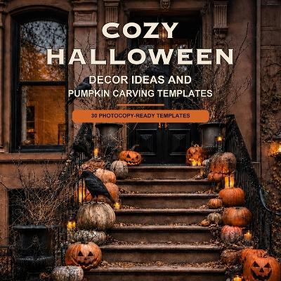 COZY HALLOWEEN - Decor Ideas and Pumpkin Carving Templates - Dirk Schopenhauer - cover