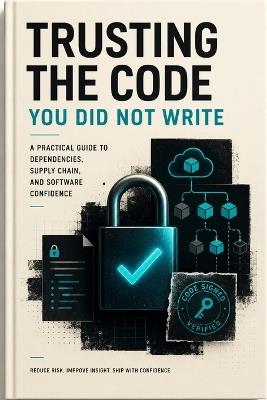 Trusting the Code You Did Not Write: Packages, build systems, signatures, and dependency risk - Vo Hai - cover