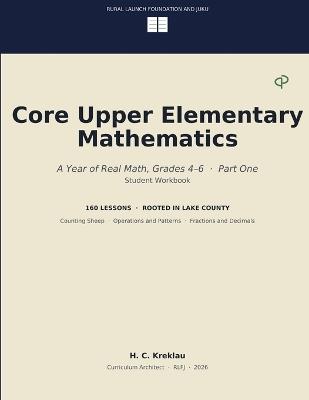 Core Upper Elementary Mathematics: A Year of Real Math, Grades 4 6 Part One - H C Kreklau - cover
