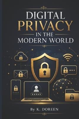 Digital Privacy in the Modern World - K Doreen - cover