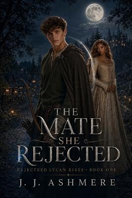 The Mate She Rejected - J J Ashmere - cover