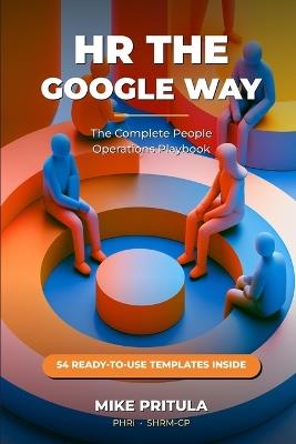 HR the Google Way: The Complete People Operations Playbook - Mike Pritula - cover