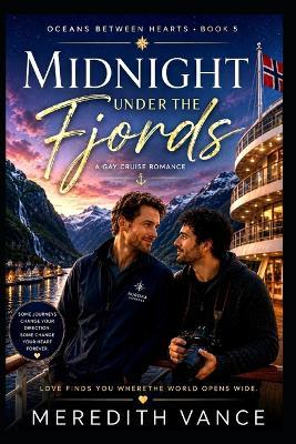 Midnight Under the Fjords: A Slow Burn MM Cruise Romance Set Among Norway's Breathtaking Fjords - Meredith Vance - cover