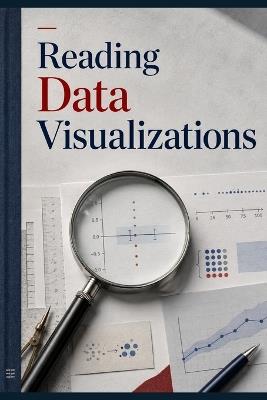Reading Data Visualizations: Scales, uncertainty, sampling, and chart design choices - Vo Hai - cover