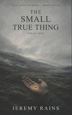 The Small True Thing - Jeremy Rains - cover