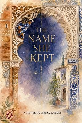 The Name She Kept - Aziza Layali - cover
