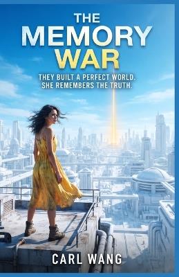 The Memory War: Book One of the Mnemos Cycle: A YA Dystopian Novel of Memory, Identity, and Rebellion - Carl Wang - cover